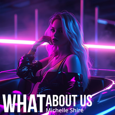 シングル/What About Us/Michelle Shire