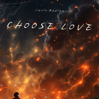 Choose love/Ilario Medina