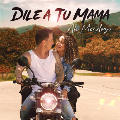 Dile A Tu Mama/Ale Mendoza
