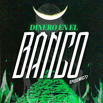 DINERO EN EL BANCO/Epidemic77