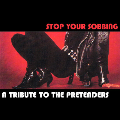 A Tribute to the Pretenders: Stop Your Sobbing/Various Artists