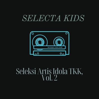 Seleksi Artis Idola TKK, Vol. 2/Selecta Kids