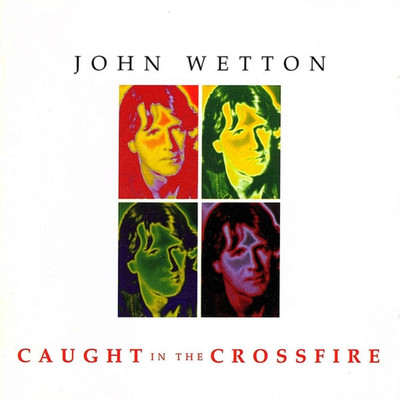 Caught In The Crossfire (Expanded Edition)/John Wetton