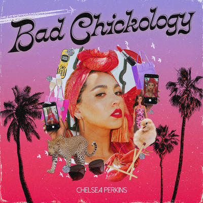 Bad Chickology/Chelsea Perkins