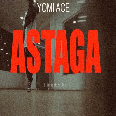 シングル/Astaga (Astaghfirullah)/Yomi Ace