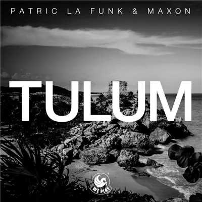 Tulum (Original Mix)/Patric la Funk & Maxon (DE)
