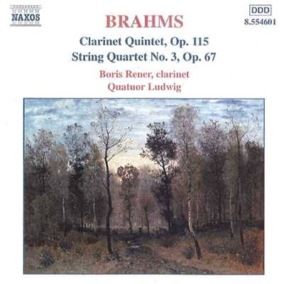 ブラームス: クラリネット五重奏曲 Op. 115／弦楽四重奏曲第3番/ボリス・レネル(クラリネット)／ルートヴィヒ四重奏団