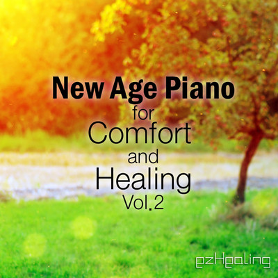 アルバム/New Age Piano for Comfort and Healing Vol.2/ezHealing