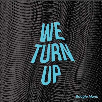 We Turn Up/Boogie Mann