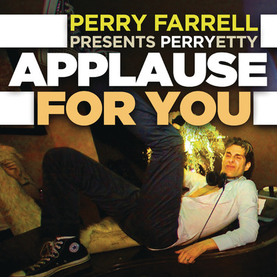 Applause for You (SonicC Remix)/Perry Farrell Presents Perryetty