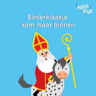 Alles Kids／Sinterklaasliedjes Alles Kids／Kinderliedjes Om Mee Te Zingen