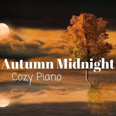 Autumn Midnight - Cozy Piano for Late Autumn Nights/Relaxing Piano Crew