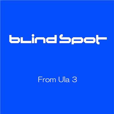 From Ula 3/Blind Spot