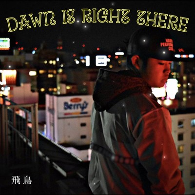 Dawn is right there/飛鳥