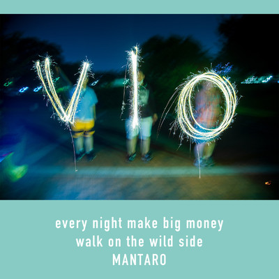 every night make big money ／ walk on the wild side/MANTARO