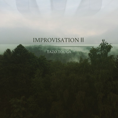 IMPROVISATION II/TAZO.TOUGA