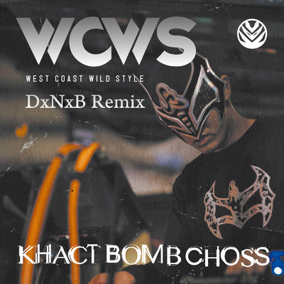 WCWS - West Coast Wild Style (DXNXB remix)/KHACT BOMB CHOSS