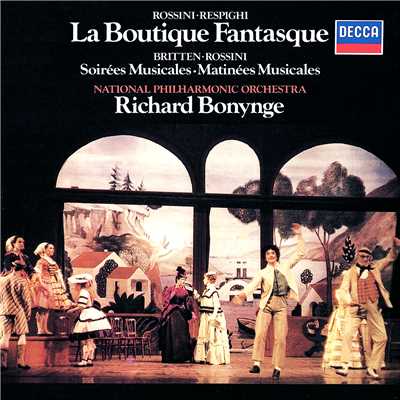 アルバム/Rossini-Respighi: La Boutique fantasque ／ Britten: Soirees musicales; Matinees musicales/リチャード・ボニング／ナショナル・フィルハーモニー管弦楽団