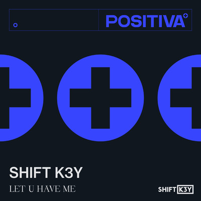 Let U Have Me/Shift K3Y