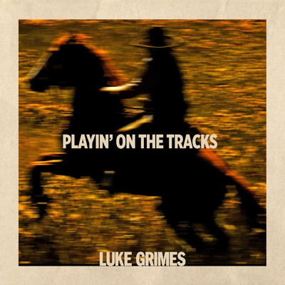 シングル/Playin' On The Tracks/Luke Grimes