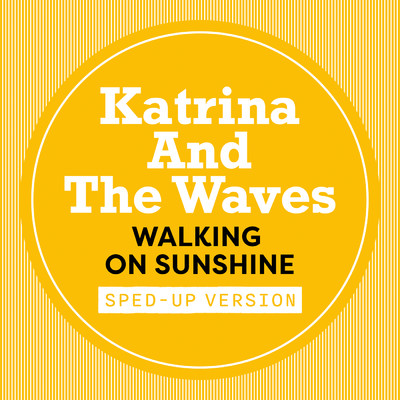 Walking On Sunshine (Sped Up)/カトリーナ&ザ・ウェイブス