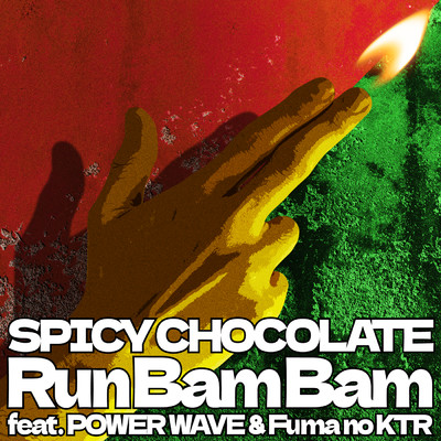 シングル/Run Bam Bam (featuring POWER WAVE, Fuma no KTR)/SPICY CHOCOLATE