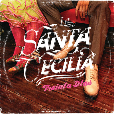 アルバム/Treinta Dias/La Santa Cecilia