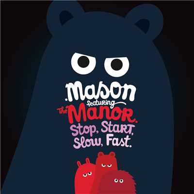 シングル/Stop Start Slow Fast (featuring The Manor)/Mason