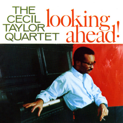 Looking Ahead！/Cecil Taylor Quartet