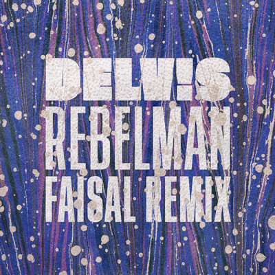 Rebelman (Faisal Remix)/Delv！s