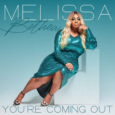 You're Coming Out/Melissa Bethea