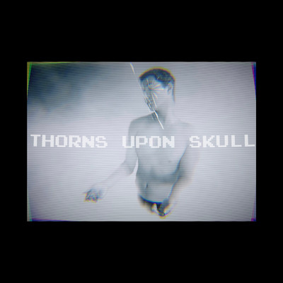 Thorns Upon Skull/Colors of Galore