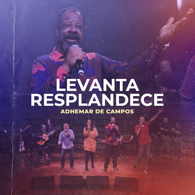 Levanta Resplandece (feat. Joao Alexandre, Gerson Ortega, Mariana Campos, Rodrigo Campos)/Adhemar De Campos