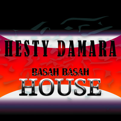 シングル/Basah Basah (House Mix)/Hesty Damara