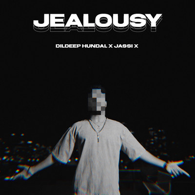 Jealousy/Dildeep Hundal & JASSI X