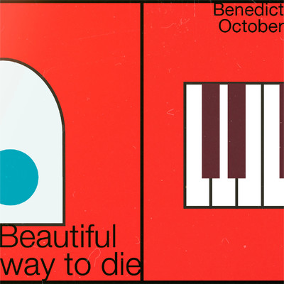Beautiful way to die/Benedict October