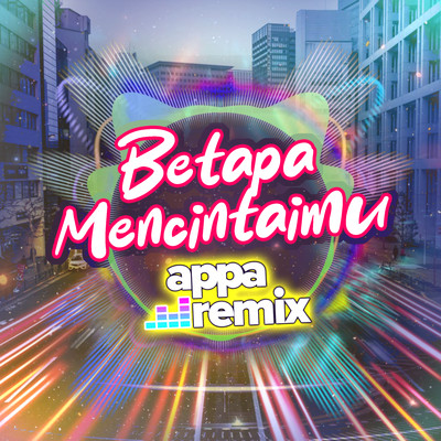 シングル/Betapa Mencintaimu/Appa Remix