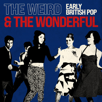 アルバム/The Weird and the Wonderful: Early British Pop/Various Artists