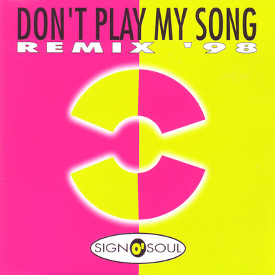 シングル/Don't Play My Song (Extended Rap Version 1998)/Sign O'Soul