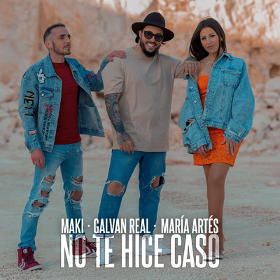 シングル/No Te Hice Caso/Maki, Maria Artes, Galvan Real