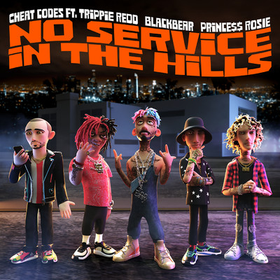 シングル/No Service In The Hills (feat. Trippie Redd, Blackbear, PRINCE$$ ROSIE)/Cheat Codes