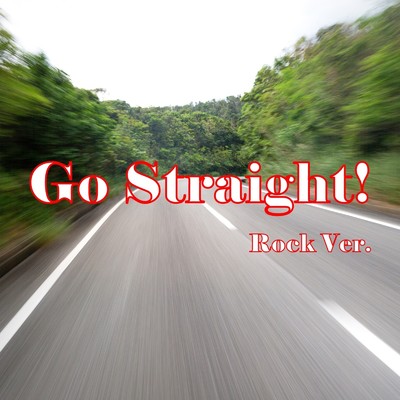 Go Straight！(Rock Version)/matsumusic