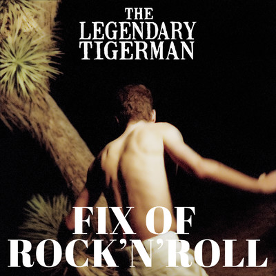 Fix of Rock'n'Roll/The Legendary Tigerman