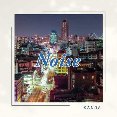 Noise (feat. HARUKA & ALLEN)/KANOA