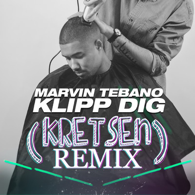 Klipp dig (Kretsen Remix)/Marvin Tebano