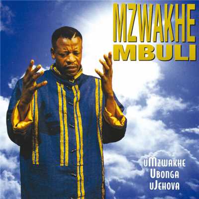 Umzwakhe Ubonga Ujehova/Mzwakhe Mbuli