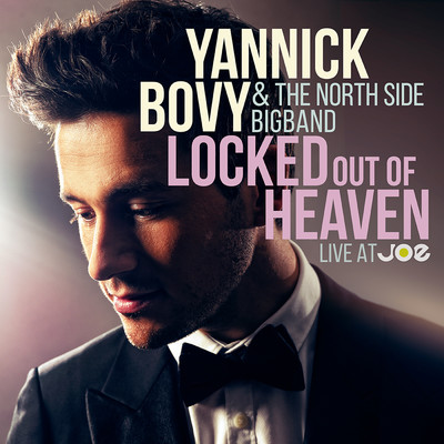 Locked Out Of Heaven (Live At JOE)/Yannick Bovy／The North Side Bigband