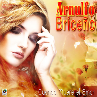 Cuando Muere El Amor/Arnulfo Briceno Contreras