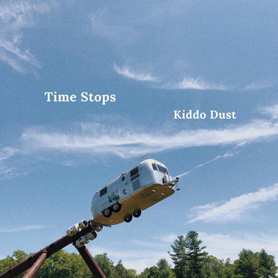 Time Stops/Kiddo Dust