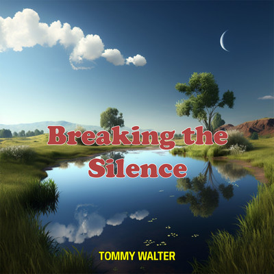 Breaking the Silence/Tommy Walter